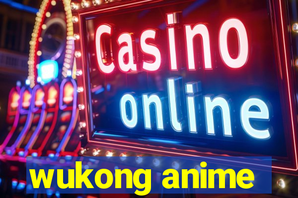 wukong anime